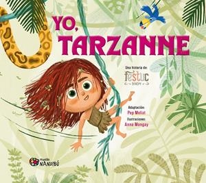 YO, TARZANNE | 9788419884756 | MOLIST SADURNÍ, PEP/MONGAY MONTESO, ANNA/FESTUC TEATRE | Llibreria La Font de Mimir - Llibreria online Barcelona - Comprar llibres català i castellà
