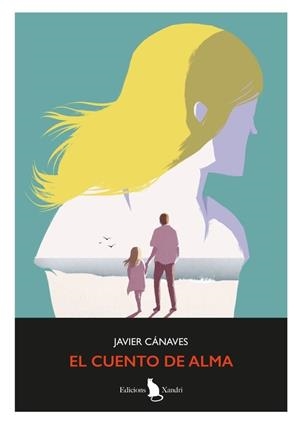 EL CUENTO DE ALMA | 9788412907551 | CÁNAVES, JAVIER | Llibreria La Font de Mimir - Llibreria online Barcelona - Comprar llibres català i castellà