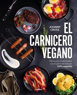 EL CARNICERO VEGANO | 9788425368684 | CROSS (@THEVEGANGUIRI), JOHNNY | Llibreria La Font de Mimir - Llibreria online Barcelona - Comprar llibres català i castellà