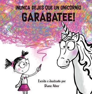 NUNCA DEJES QUE UN UNICORNIO GARABATEE | 9788491457855 | ALBER, DIANE | Llibreria La Font de Mimir - Llibreria online Barcelona - Comprar llibres català i castellà