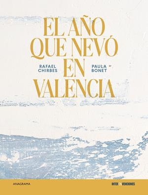 EL AÑO QUE NEVÓ EN VALENCIA | 9788433929556 | CHIRBES, RAFAEL/BONET, PAULA | Llibreria La Font de Mimir - Llibreria online Barcelona - Comprar llibres català i castellà