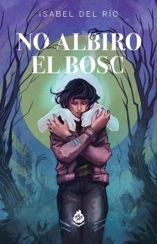 NO ALBIRO EL BOSC | 9788410254091 | DEL RIO,ISABEL | Llibreria La Font de Mimir - Llibreria online Barcelona - Comprar llibres català i castellà
