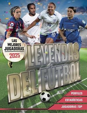 LEYENDAS DEL FÚTBOL. LAS MEJORES JUGADORAS 2025 | 9788441551176 | PETTMAN, KEVIN | Llibreria La Font de Mimir - Llibreria online Barcelona - Comprar llibres català i castellà
