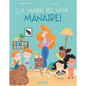 LA MARE ÉS UNA MANAIRE! (CAT) LA FAMILLE ALENVERS | 9788410517219 | Llibreria La Font de Mimir - Llibreria online Barcelona - Comprar llibres català i castellà