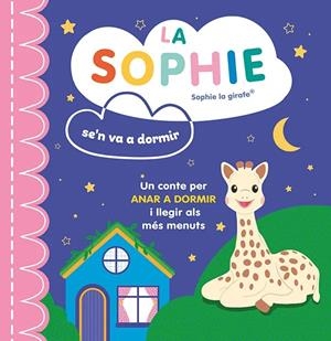 LA SOPHIE SE'N VA A DORMIR (CAT) SOPHIE LA GIRAFA | 9788410516380 | Llibreria La Font de Mimir - Llibreria online Barcelona - Comprar llibres català i castellà