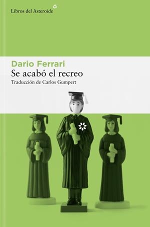 SE ACABÓ EL RECREO | 9788410178441 | FERRARI, DARIO | Llibreria La Font de Mimir - Llibreria online Barcelona - Comprar llibres català i castellà
