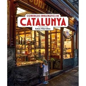 COMERÇOS EMBLEMÀTICS DE CATALUNYA | 9788419736789 | VILARRÚBIES, ESTEVE | Llibreria La Font de Mimir - Llibreria online Barcelona - Comprar llibres català i castellà