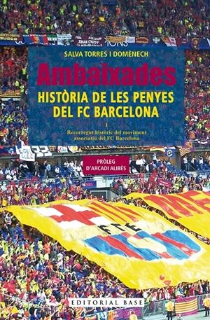 AMBAIXADES. HISTÒRIA DE LES PENYES DEL FC BARCELONA | 9788410131606 | TORRES DOMÈNECH, SALVA | Llibreria La Font de Mimir - Llibreria online Barcelona - Comprar llibres català i castellà