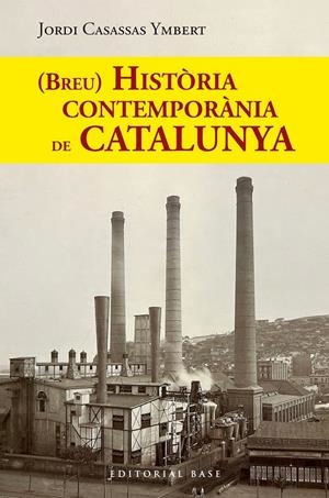 (BREU) HISTÒRIA CONTEMPORÀNIA DE CATALUNYA | 9788410131767 | CASASSAS YMBERT, JORDI | Llibreria La Font de Mimir - Llibreria online Barcelona - Comprar llibres català i castellà