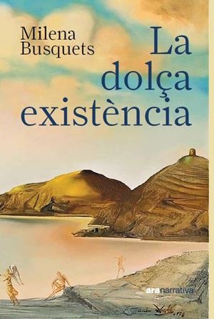 LA DOLÇA EXISTÈNCIA | 9788411731430 | BUSQUETS TUSQUETS, MILENA | Llibreria La Font de Mimir - Llibreria online Barcelona - Comprar llibres català i castellà