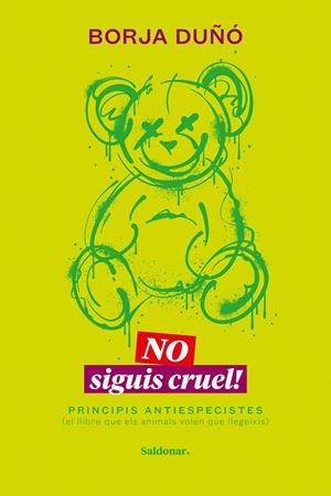 NO SIGUIS CRUEL! | 9788419571458 | DUÑÓ, BORJA | Llibreria La Font de Mimir - Llibreria online Barcelona - Comprar llibres català i castellà