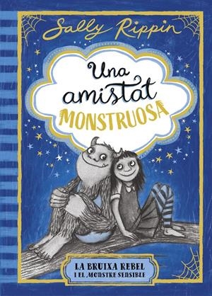 UNA AMISTAT MONSTRUOSA 1. LA BRUIXA REBEL I EL MONSTRE SENSIBLE | 9791387519384 | RIPPIN, SALLY | Llibreria La Font de Mimir - Llibreria online Barcelona - Comprar llibres català i castellà