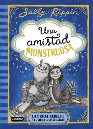 UNA AMISTAD MONSTRUOSA 1. LA BRUJA REBELDE Y EL MONSTRUO SENSIBLE | 9788408301301 | RIPPIN, SALLY | Llibreria La Font de Mimir - Llibreria online Barcelona - Comprar llibres català i castellà