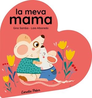 LA MEVA MAMA. LLIBRE DE CARTRÓ EN FORMA DE COR | 9788413899480 | SAMBA, GINA | Llibreria La Font de Mimir - Llibreria online Barcelona - Comprar llibres català i castellà