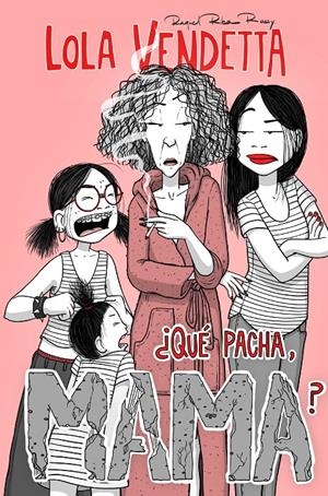 LOLA VENDETTA. ¿QUÉ PACHA, MAMA? | 9788411617994 | RIBA ROSSY, RAQUEL | Llibreria La Font de Mimir - Llibreria online Barcelona - Comprar llibres català i castellà