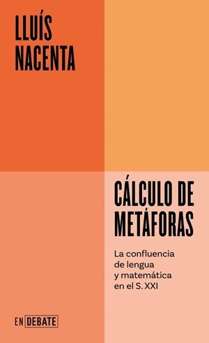 CÁLCULO DE METÁFORAS (SERIE ENDEBATE) | 9788410433434 | NACENTA, LLUÍS | Llibreria La Font de Mimir - Llibreria online Barcelona - Comprar llibres català i castellà