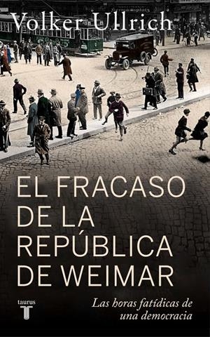 EL FRACASO DE LA REPÚBLICA DE WEIMAR | 9788430627431 | ULLRICH, VOLKER | Llibreria La Font de Mimir - Llibreria online Barcelona - Comprar llibres català i castellà