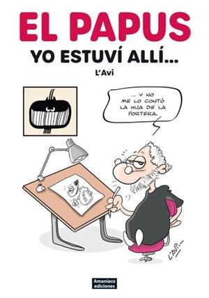 EL PAPUS. YO ESTUVÍ ALLÍ | 9788412592375 | L'AVI | Llibreria La Font de Mimir - Llibreria online Barcelona - Comprar llibres català i castellà