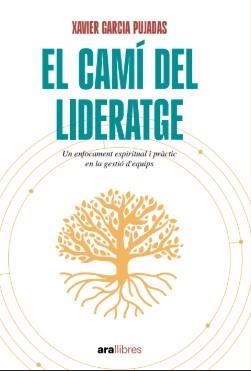 EL CAMÍ DEL LIDERATGE | 9788411731485 | GARCIA PUJADAS, XAVIER | Llibreria La Font de Mimir - Llibreria online Barcelona - Comprar llibres català i castellà