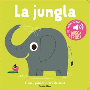 LA JUNGLA. EL MEU PRIMER LLIBRE DE SONS | 9788413899381 | BILLET, MARION | Llibreria La Font de Mimir - Llibreria online Barcelona - Comprar llibres català i castellà