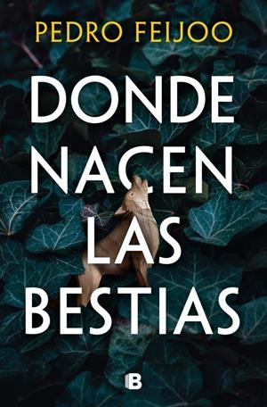 DONDE NACEN LAS BESTIAS | 9788466682152 | FEIJOO, PEDRO | Llibreria La Font de Mimir - Llibreria online Barcelona - Comprar llibres català i castellà