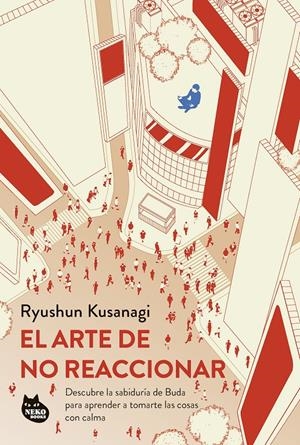 EL ARTE DE NO REACCIONAR | 9788410427075 | KUSANAGI, RYUSHUN | Llibreria La Font de Mimir - Llibreria online Barcelona - Comprar llibres català i castellà