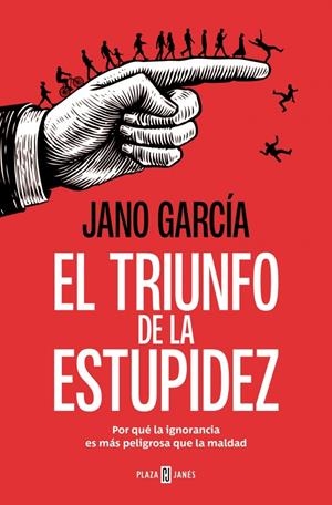 EL TRIUNFO DE LA ESTUPIDEZ | 9788401034183 | GARCÍA, JANO | Llibreria La Font de Mimir - Llibreria online Barcelona - Comprar llibres català i castellà