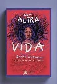 UNA ALTRA VIDA | 9788412443271 | ULIBARRI, SARENA | Llibreria La Font de Mimir - Llibreria online Barcelona - Comprar llibres català i castellà