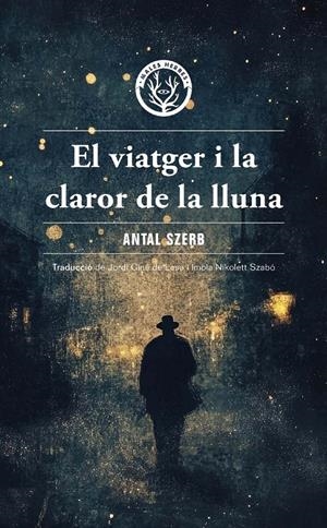 VIATGER I LA CLAROR DE LA LLUNA, EL | 9788412910995 | SZERB, ANTAL | Llibreria La Font de Mimir - Llibreria online Barcelona - Comprar llibres català i castellà