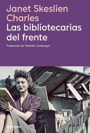 LAS BIBLIOTECARIAS DEL FRENTE | 9788410180413 | JSKESLIEN CHARLES, JANET | Llibreria La Font de Mimir - Llibreria online Barcelona - Comprar llibres català i castellà