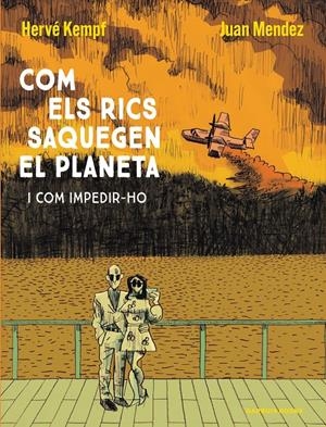 COM ELS RICS SAQUEGEN EL PLANETA | 9788419393609 | KEMPF, HERVÉ/MENDEZ, JUAN | Llibreria La Font de Mimir - Llibreria online Barcelona - Comprar llibres català i castellà