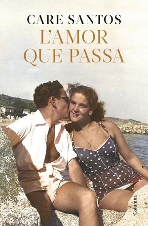 L'AMOR QUE PASSA | 9788466433730 | SANTOS, CARE | Llibreria La Font de Mimir - Llibreria online Barcelona - Comprar llibres català i castellà