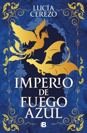 IMPERIO DE FUEGO AZUL (SAGA FÉNIX & DRAGÓN 1) | 9788466682213 | CEREZO, LUCÍA | Llibreria La Font de Mimir - Llibreria online Barcelona - Comprar llibres català i castellà
