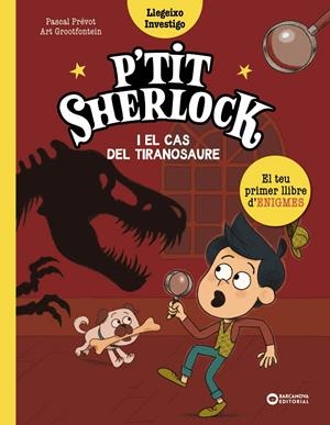 P'TIT SHERLOCK I EL CAS DEL TIRANOSAURE | 9788448965150 | PRÉVOT, PASCAL | Llibreria La Font de Mimir - Llibreria online Barcelona - Comprar llibres català i castellà