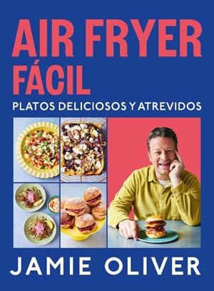 AIR FRYER FÁCIL. PLATOS DELICIOSOS Y ATREVIDOS | 9788425369858 | OLIVER, JAMIE | Llibreria La Font de Mimir - Llibreria online Barcelona - Comprar llibres català i castellà