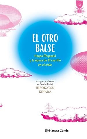 EL OTRO BALSE: HAYAO MIYAZAKI Y LA ÉPOCA DE EL CASTILLO EN EL CIELO | 9788411618625 | KIHARA, HIROKATSU/MIYAZAKI, HAYAO | Llibreria La Font de Mimir - Llibreria online Barcelona - Comprar llibres català i castellà