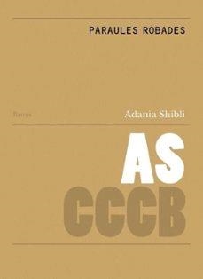 PARAULES ROBADES | 9788409688074 | SHIBLI, ADANIA/PALÀ SELVA, MARINA | Llibreria La Font de Mimir - Llibreria online Barcelona - Comprar llibres català i castellà