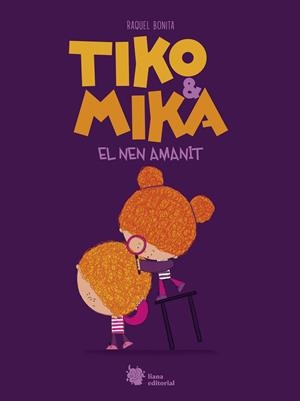 TIKO & MIKA. EL NEN AMANIT | 9788410158054 | BONITA, RAQUEL | Llibreria La Font de Mimir - Llibreria online Barcelona - Comprar llibres català i castellà