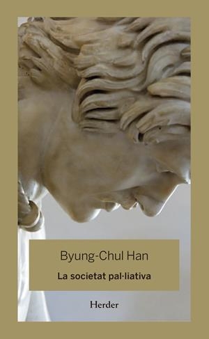 LA SOCIETAT PAL·LIATIVA | 9788425446344 | HAN, BYUNG-CHUL | Llibreria La Font de Mimir - Llibreria online Barcelona - Comprar llibres català i castellà
