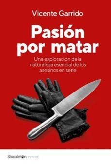 PASIÓN POR MATAR | 9788413615967 | GARRIDO, VICENTE | Llibreria La Font de Mimir - Llibreria online Barcelona - Comprar llibres català i castellà