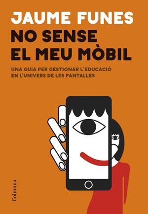 NO SENSE EL MEU MÒBIL | 9788466433914 | FUNES, JAUME | Llibreria La Font de Mimir - Llibreria online Barcelona - Comprar llibres català i castellà