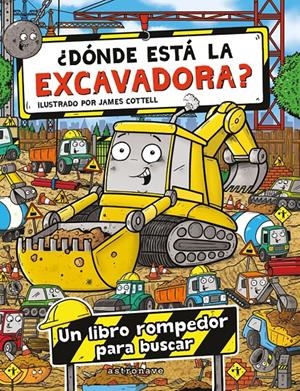 ¿DONDE ESTA LA EXCAVADORA? | 9788467975734 | COTTELL, JAMES | Llibreria La Font de Mimir - Llibreria online Barcelona - Comprar llibres català i castellà