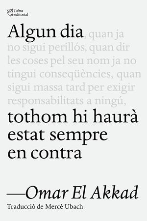 ALGUN DIA TOTHOM HI HAURÀ ESTAT SEMPRE EN CONTRA | 9791387672218 | EL AKKAD, OMAR | Llibreria La Font de Mimir - Llibreria online Barcelona - Comprar llibres català i castellà