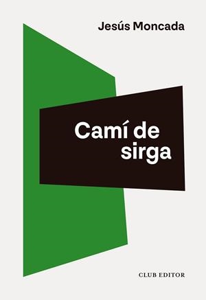 CAMÍ DE SIRGA | 9788473294713 | MONCADA, JESÚS | Llibreria La Font de Mimir - Llibreria online Barcelona - Comprar llibres català i castellà