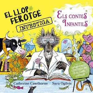 EL LLOP FEROTGE INVESTIGA ELS CONTES DE FADES | 9788491458081 | CAWTHORNE, CATHERINE | Llibreria La Font de Mimir - Llibreria online Barcelona - Comprar llibres català i castellà