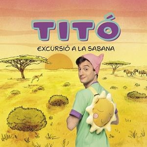 TITÓ. EXCURSIÓ A LA SABANA | 9788413898711 | JIMÉNEZ CARBÓ, CRISTINA | Llibreria La Font de Mimir - Llibreria online Barcelona - Comprar llibres català i castellà