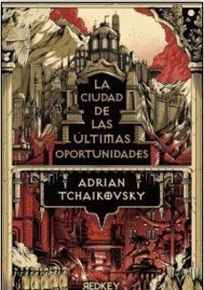 LA CIUDAD DE LAS ÚLTIMAS OPORTUNIDADES | 9788412804560 | TCHAIKOVSKY, ADRIAN | Llibreria La Font de Mimir - Llibreria online Barcelona - Comprar llibres català i castellà