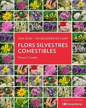 FLORS SILVESTRES COMESTIBLES | 9788413560533 | COUPLAN, FRANÇOIS | Llibreria La Font de Mimir - Llibreria online Barcelona - Comprar llibres català i castellà