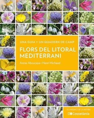 FLORS DEL LITORAL MEDITERRANI | 9788413564937 | ABOUCAYA, ANNIE/MICHAUD, HENRI | Llibreria La Font de Mimir - Llibreria online Barcelona - Comprar llibres català i castellà
