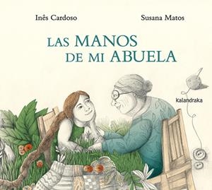 LAS MANOS DE MI ABUELA | 9788413433363 | CARDOSO, INÊS | Llibreria La Font de Mimir - Llibreria online Barcelona - Comprar llibres català i castellà